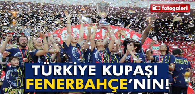 Türkiye Kupası Fenerbahçe’nin!