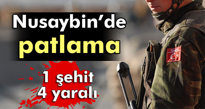 Nusaybin’de Patlama: 1 Şehit, 4 Yaralı