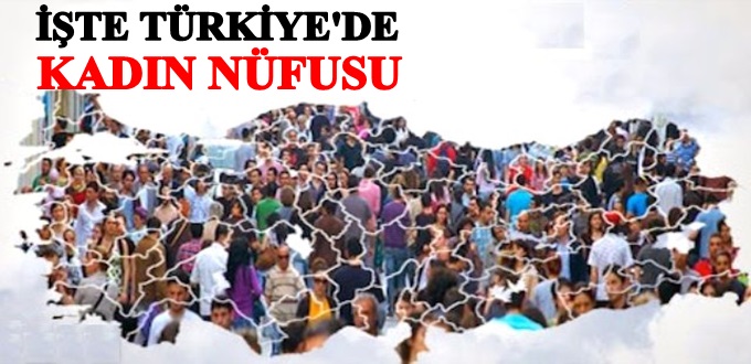 Ülke Nüfusunun Yarısı Kadın