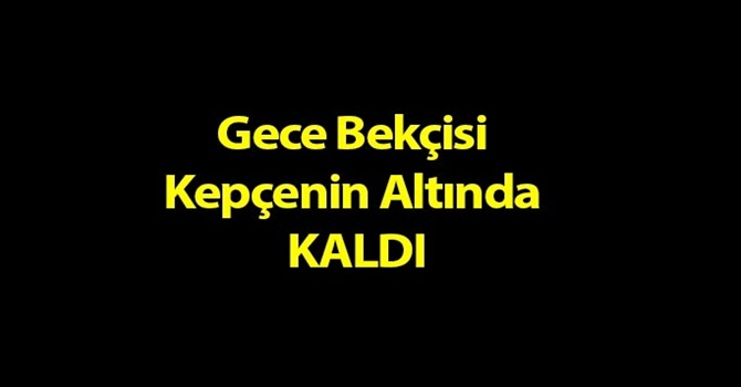 Kepçenin Altında Kalan Gece Bekçisi Ağır Yaralandı