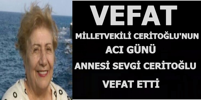 Milletvekili Ceritoğlu’nun Acı Günü