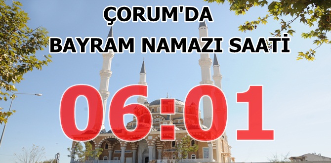 Çorum’da Bayram Namazı Saati