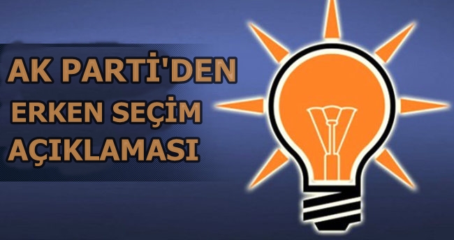 AK Parti’den Erken Seçim Açıklaması