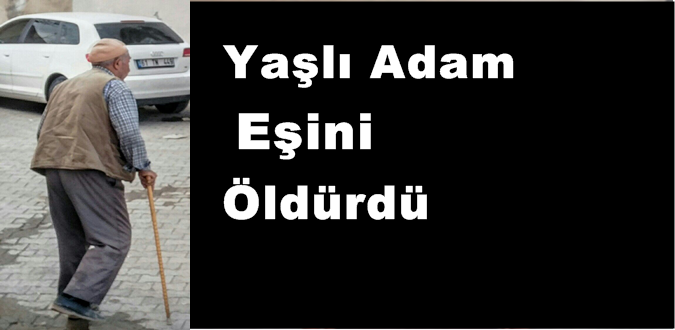 Yaşlı Adam Eşini Bıçaklayarak Öldürdü