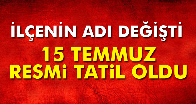 15 Temmuz Resmi Tatil Oldu