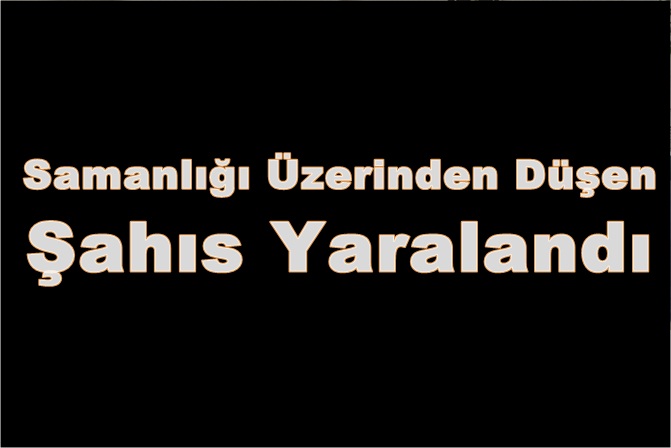 Samanlığı Tamir Ederken Yaralandı