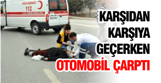 Yolu Geçerken Otomobil Çarptı