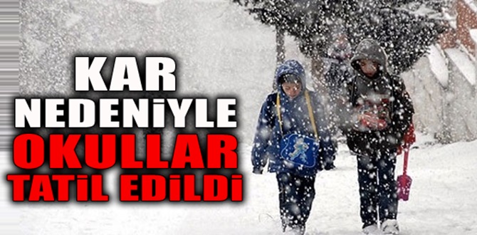 Okullar Yarın Tatil Edildi