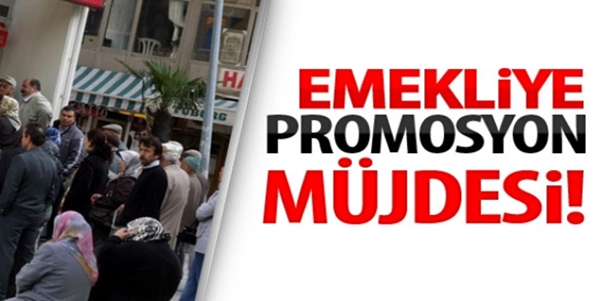 Emeklilere Promosyon Müjdesi!