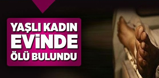 Yaşlı Kadın Ölü Bulundu