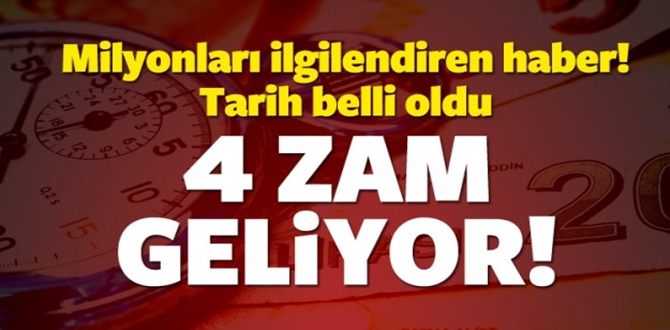 4 Zam Birden Geliyor!