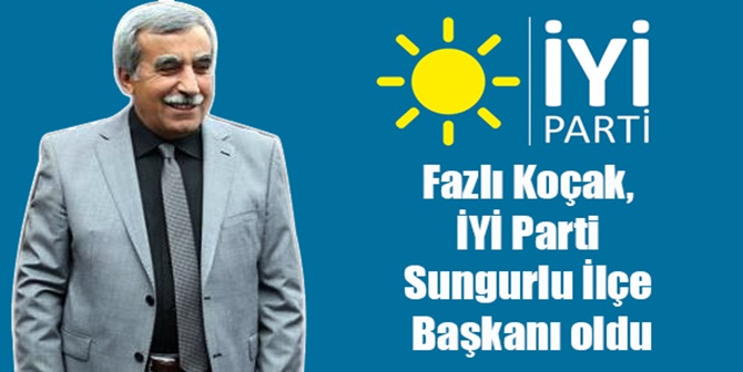 Fazlı Koçak, İYİ Parti Sungurlu İlçe Başkanı Oldu