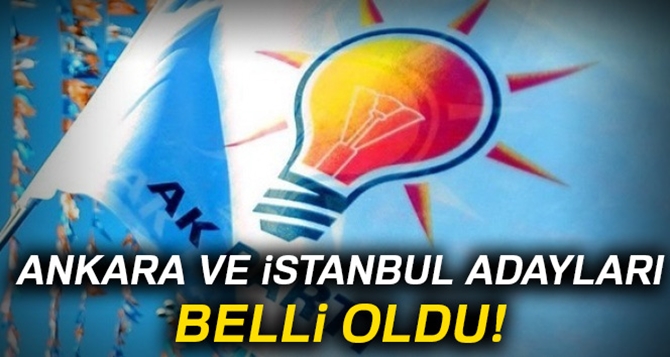 Ankara ve İstanbul Adayları Belli Oldu