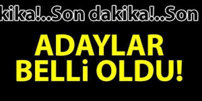 İlçe Belediye Başkan Adayları Belli Oldu