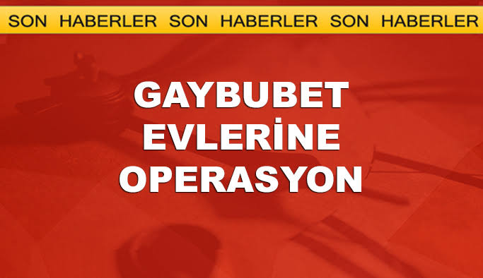 FETÖ’nün Gaybubet Evlerine Operasyon