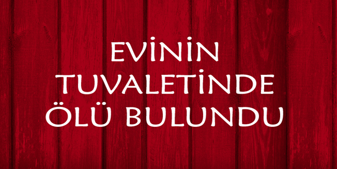 Tuvalette Ölü Bulundu