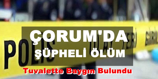 Tuvalette Baygın Bulunan Şahıs Öldü