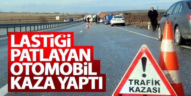 Otomobilin Lastiği Patladı: 1’i Ağır 2 Kişi Yaralandı