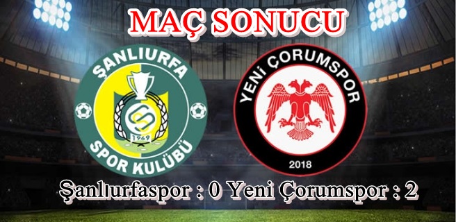 Yeni Çorumspor Şen Dönüyor : 0-2