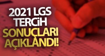 2021 LGS Tercih Sonuçları Açıklandı!