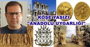 Köşe Yazısı/ Anadolu Uygarlığı