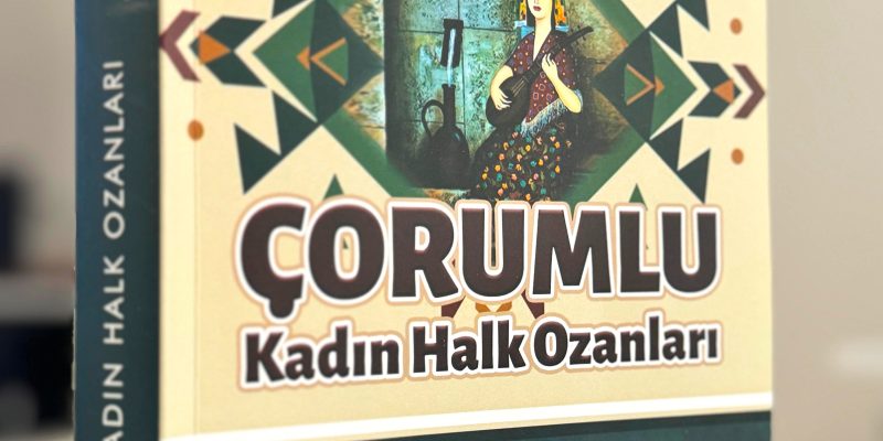 Çorumlu Kadın Halk Ozanları Kitaplaştı