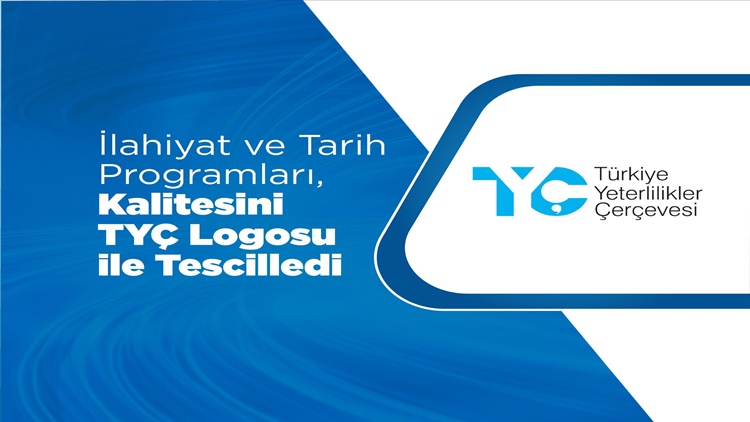 İlahiyat ve Tarih Programları, Kalitesini TYÇ Logosu ile Tescilledi